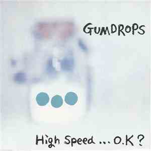 Gumdrops - High Speed... O.K.? flac album