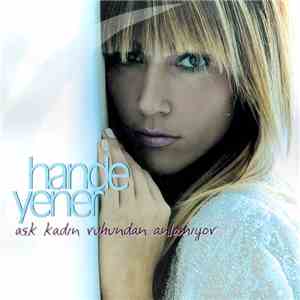 Hande Yener - Aşk Kadın Ruhundan Anlamıyor flac album