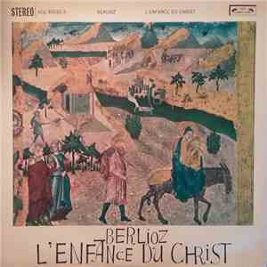 Hector Berlioz, Colin Davis, The St. Anthony Singers, The Goldsbrough Orchestra, Peter Pears, Edgar Fleet, John Frost, Joseph Rouleau, John Cameron - L'Enfance Du Christ flac album