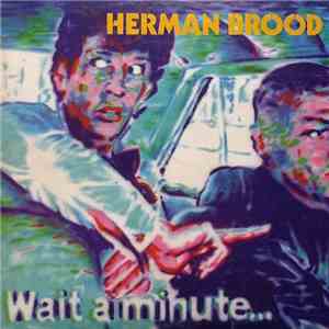 Herman Brood - Wait A Minute... flac album