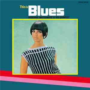 Hidehiko Matsumoto & His Quintet - This Is Blues = これぞブルース flac album
