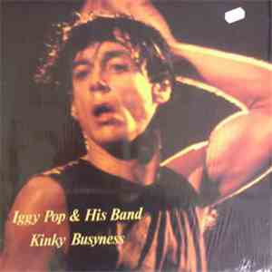 Iggy Pop & His Band - Kinky Busyness flac album