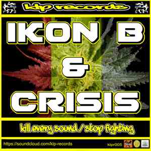 Ikon B & Crisis - Kill Every Sound / Stop Fighting flac album
