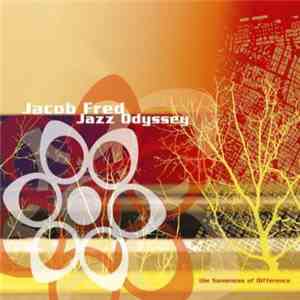 Jacob Fred Jazz Odyssey - The Sameness Of Difference flac album