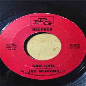 Jay Wiggins - Sad Girl / No Not Me flac album