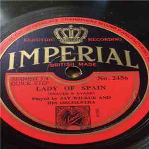 Jay Wilbur And His Orchestra / Hollywood Dance Orchestra - Lady Of Spain / The One Man Band flac album