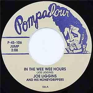 Joe Liggins & His Honeydrippers / De Vaurs - In The Wee Wee Hours / Where Are You flac album