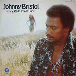 Johnny Bristol - Hang On In There Baby flac album