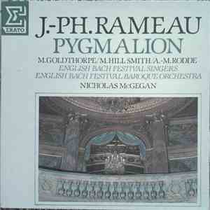 J.-Ph. Rameau - M. Goldthorpe / M. Hill Smith / A.-M. Rodde, English Bach Festival Singers, English Bach Festival Baroque Orchestra, Nicholas McGegan - Pygmalion flac album
