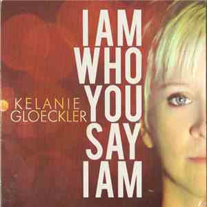 Kelanie Gloeckler - I M Who You Say I Am flac album