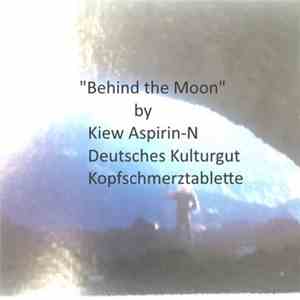 Kiew Aspirin-N, Deutsches Kulturgut, Kopfschmerztablette - Behind The Moon flac album