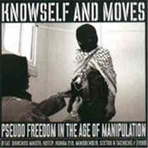 Knowself & Moves - Pseudo Freedom In The Age Of Manipulation flac album