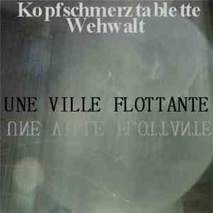Kopfschmerztablette / Wehwalt - Une Ville Flotante flac album