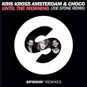 Kris Kross Amsterdam & CHOCO - Until The Morning (Joe Stone Remix) flac album