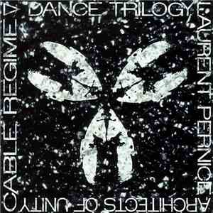 Laurent Pernice / Architects Of Unity / Cable Regime - Dance Trilogy flac album