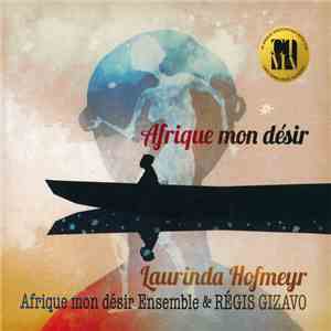 Laurinda Hofmeyr & Afrique Mon Désir Ensemble & Régis Gizavo - Afrique Mon Désir flac album