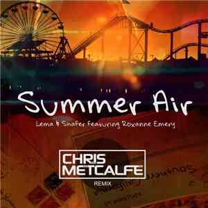 Lema  & Shafer Featuring Roxanne Emery - Summer Air (Chris Metcalfe Remix) flac album