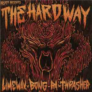 Limewax vs Bong-Ra vs Thrasher  - The Hard Way flac album