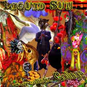 Liquid Sun  - Surrealistic Collage flac album