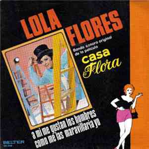 Lola Flores - A Mí Me Gustan Los Hombres / Cómo Me Las Maravillaría Yo flac album