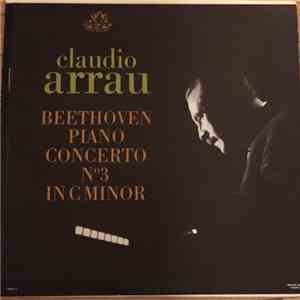 Ludwig van Beethoven, Claudio Arrau, Philharmonia Orchestra, Alceo Galliera - Claudio Arrau, Beethoven Piano Concerto No.3 In C Minor flac album