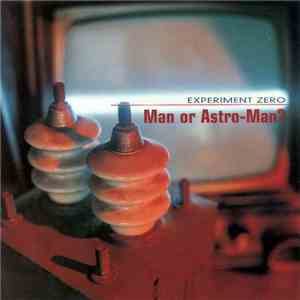 Man Or Astro-Man? - Experiment Zero flac album