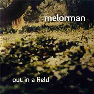 Melorman - Out In A Field flac album