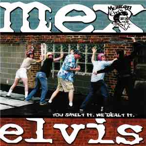 Mexican Elvis  - You Smelt It. We Dealt It. flac album