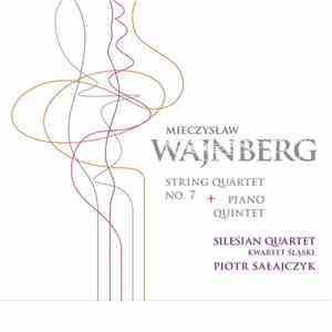 Mieczysław Wajnberg, Silesian Quartet, Piotr Sałajczyk - String Quartet No. 7 + Piano Quintet flac album