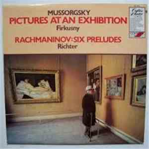 Modest Mussorgsky, Rudolf Firkušný, Sergei Vasilyevich Rachmaninoff, Sviatoslav Richter - Mussorgsky: Pictures At An Exhibition, Rachmaninov: Six Preludes flac album