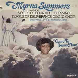 Myrna Summers With The Voices Of Bountiful Blessings Temple Of Deliverance C.O.G.I.C. Choir - Come To Jesus Now flac album