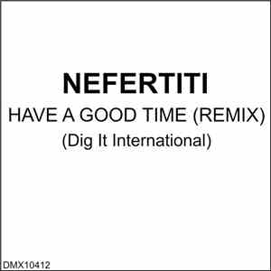 Nefertiti - Have A Good Time (Remix) flac album