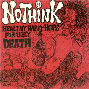 No Think - Healthy Happy Hours For Ugly Death flac album