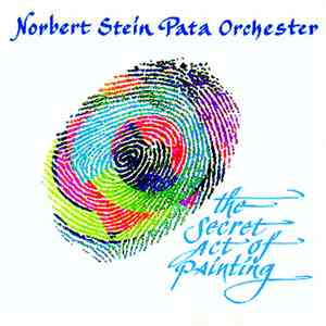 Norbert Stein, Pata Orchester - The Secret Act Of Painting flac album