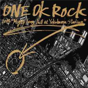 One Ok Rock - One Ok Rock 2014 “Mighty Long Fall At Yokohama Stadium” flac album