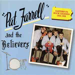 Pat Farrell & The Believers - Eastern PA Rock Legends 1966 - 1968 The Barclay Story - Vol. 4 flac album