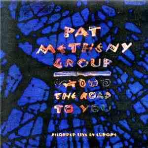 Pat Metheny Group - The Road To You (Recorded Live In Europe) flac album