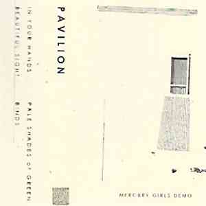 Pavilion  - Mercury Girls Demo flac album