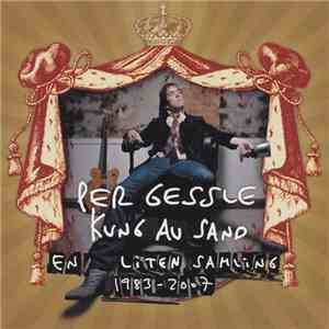 Per Gessle - Kung Av Sand - En Liten Samling 1983 - 2007 flac album