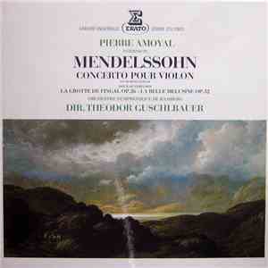 Pierre Amoyal interprete Mendelssohn, Orchestre Symphonique De Bamberg - Dir. Theodor Guschlbauer - Concerto Pour Violon - La Grotte De Fingal - La Belle Melusine flac album