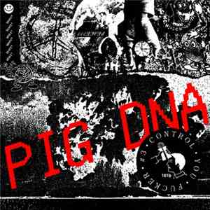 PIG DNA - CONTROL YOU FUCKER #3 flac album