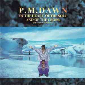 P.M. Dawn - Of The Heart, Of The Soul And Of The Cross: The Utopian Experience flac album