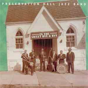 Preservation Hall Jazz Band - In The Sweet Bye & Bye flac album