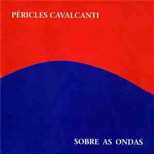 Péricles Cavalcanti - Sobre As Ondas flac album