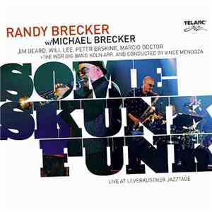 Randy Brecker W/ Michael Brecker - Some Skunk Funk - Live At Leverkusener Jazztage flac album