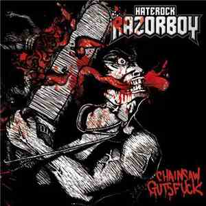 Razorboy Haterock - Chainsaw Gutsfuck flac album