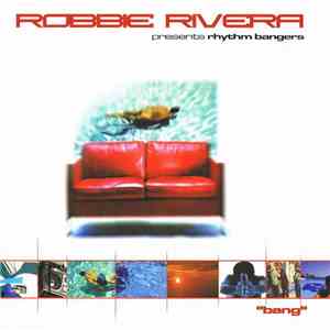 Robbie Rivera Presents Rhythm Bangers - Bang flac album
