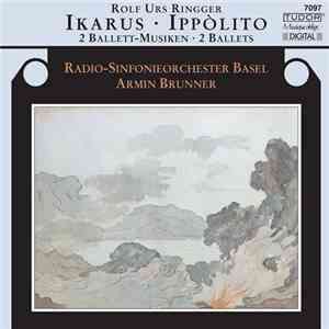 Rolf Urs Ringger - Radio-Sinfonieorchester Basel, Armin Brunner - Ikarus · Ippòlito flac album
