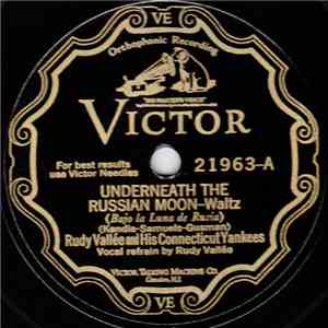 Rudy Vallée And His Connecticut Yankees - Underneath The Russian Moon / The One That I Love-Loves Me flac album