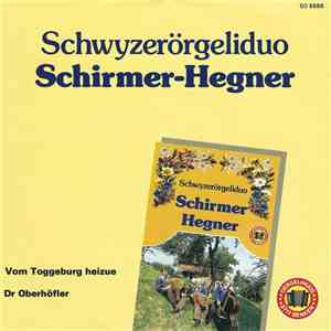 Schwyzerörgeliduo Schirmer-Hegner - Vom Toggeburg Heizue / Dr Oberhöfler flac album